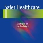 Safer Healthcare - Strategies for the Real World