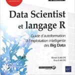 Data Scientist et langage R - Guide d'autoformation à l'exploitation intelligente des Big Data