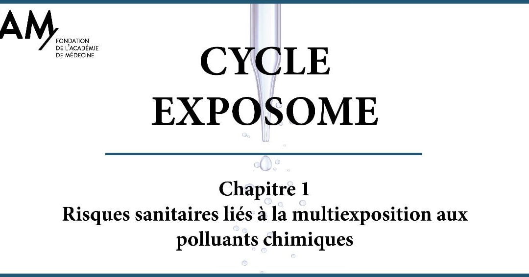 L’Exposome Fondation de l’Académie de Médecine | 02 novembre 2020 | Dématérialisé