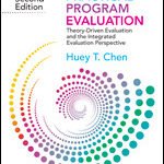 Practical Program Evaluation Theory - Driven Evaluation and the Integrated Evaluation Perspective