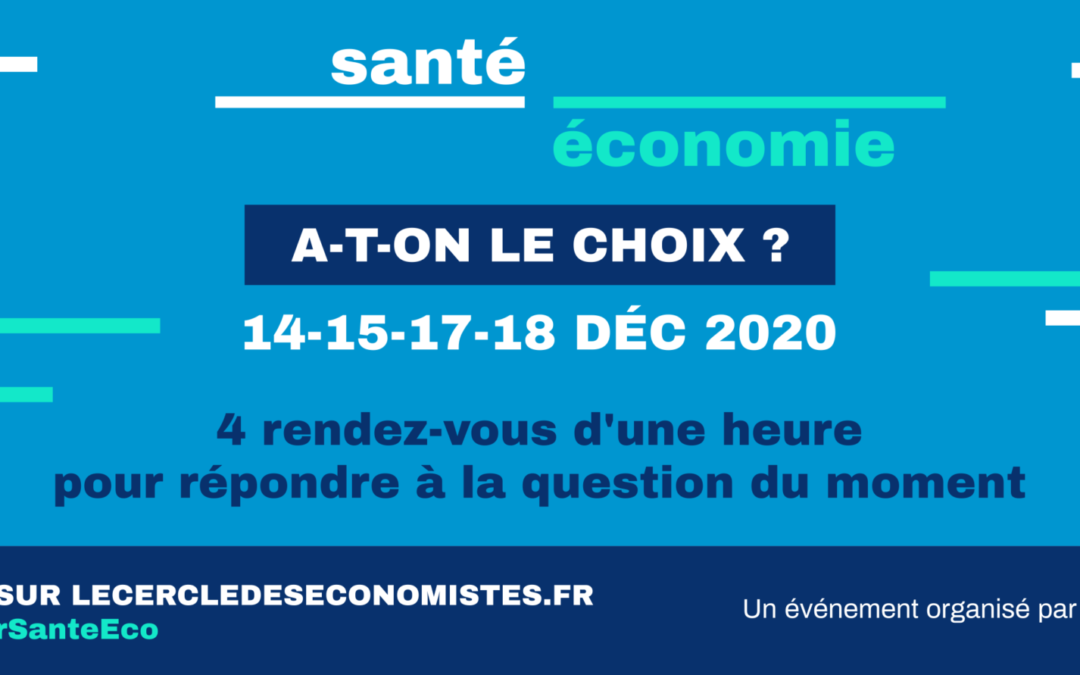 Santé ou économie : a-t-on vraiment le choix ? | 14-18 décembre 2020 | Dématérialisé