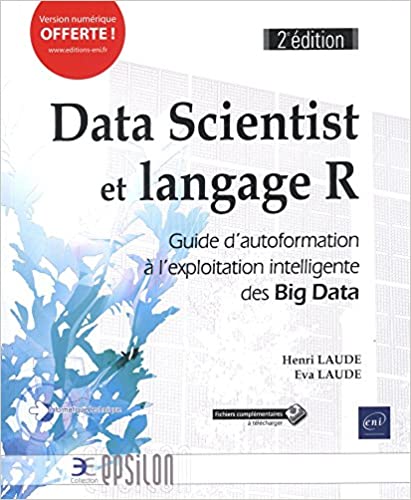 Data Scientist et langage R – Guide d’autoformation à l’exploitation intelligente des Big Data