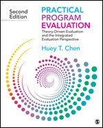 Practical Program Evaluation Theory – Driven Evaluation and the Integrated Evaluation Perspective