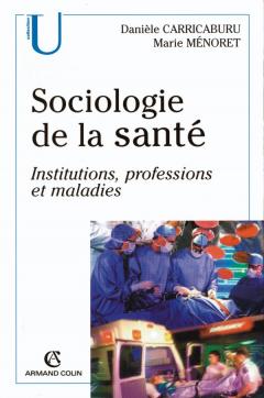 Sociologie de la santé Institutions, professions, maladies