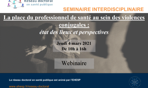 LA PLACE DU PROFESSIONNEL DE SANTÉ AU SEIN DES VIOLENCES CONJUGALES : ÉTAT DES LIEUX ET PERSPECTIVES | 4 mars 2021 | Dématérialisé