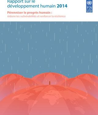 Pérenniser le progrès humain : réduire les vulnérabilités et renforcer la résilience | Rapport sur le développement humain 2014