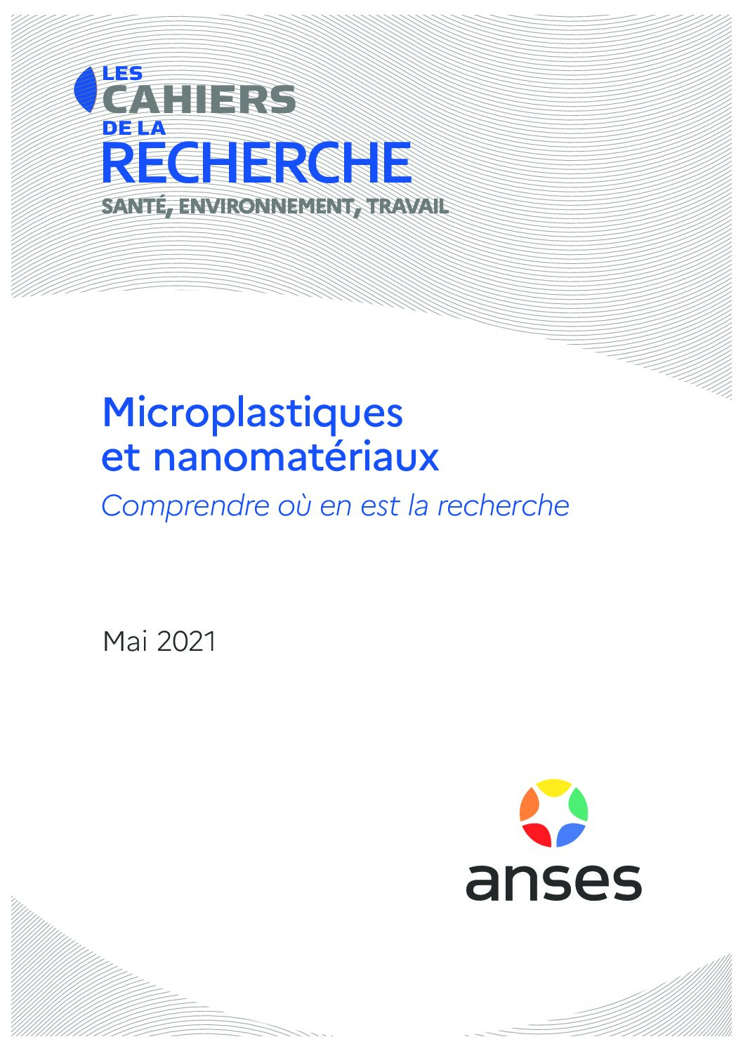 Cahier Anses sur les Microplastiques et nanomatériaux | Comprendre où en est la recherche  | Mai 2021