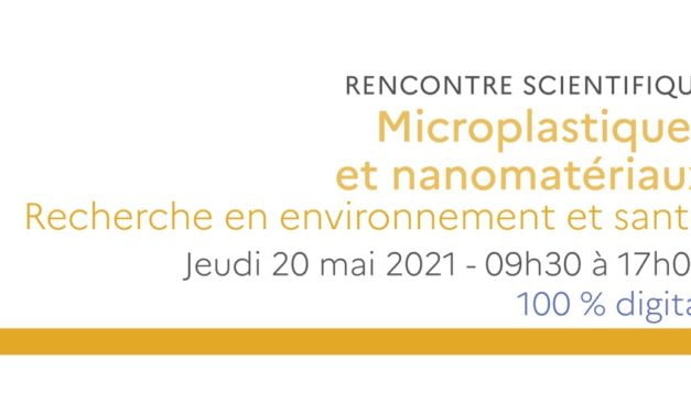Microplastiques et nanomatériaux : Recherche en environnement et santé  |  20 Mai 2021  | Webinaire