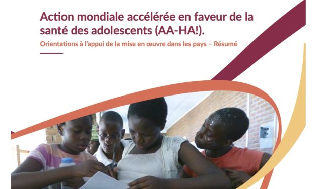Action mondiale accélérée en faveur de la santé des adolescents (AA-HA!)-Orientations à l’appui de la mise en œuvre