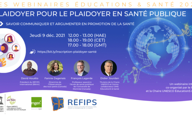 Plaidoyer pour le plaidoyer en santé publique – Savoir communiquer et argumenter en promotion de la santé |  09 décembre 2021  |  Webinaire UNESCO Educations & Santé