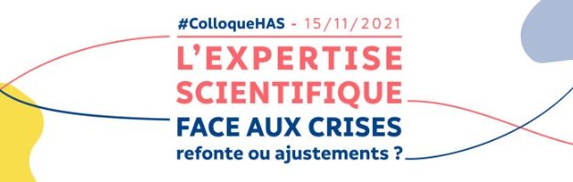 Colloque HAS  « L’expertise scientifique face aux crises »  |  15 novembre 2021  | Digital
