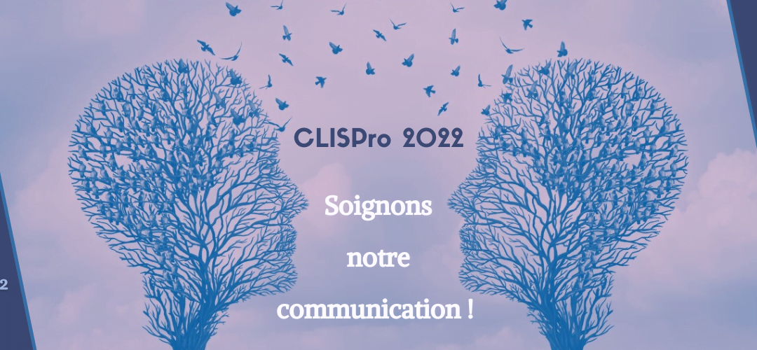 CLISPro 2022 : Soignons notre communication ! | 28 au 29 avril 2022 | Paris
