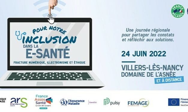 Pour notre inclusion dans la e-santé : fracture numérique, illectronisme et éthique | 24 Juin 2022 | Villers-lès-Nancy (54)