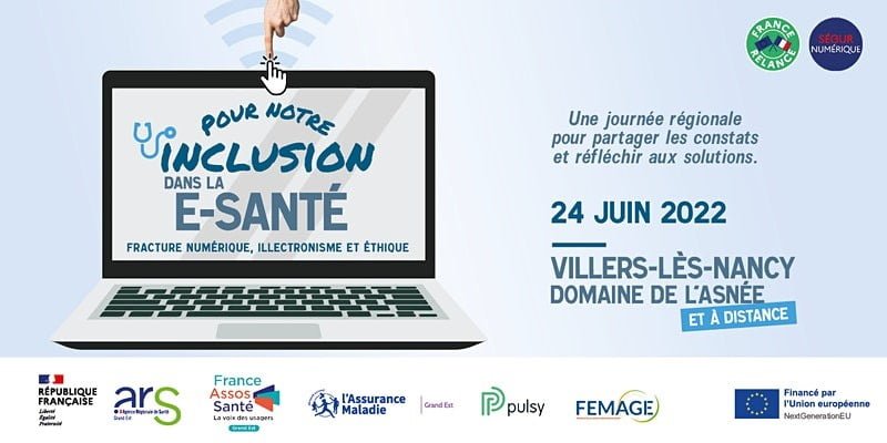 Pour notre inclusion dans la e-santé : fracture numérique, illectronisme et éthique | 24 Juin 2022 | Villers-lès-Nancy (54)